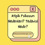 atipik-psikoz-nedir-atipik-psikoz-tedavileri-psikoz-tedavisi