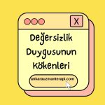 Değersizlik Duygusu