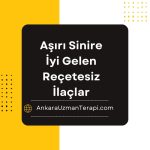 Aşırı Sinire iyi gelen ilaçlar