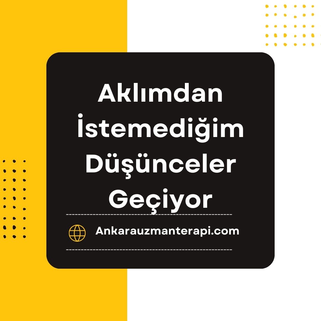 Aklımdan İstemediğim Düşünceler Geçiyor