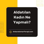 Aldatılan Kadın Ne Yapmalı