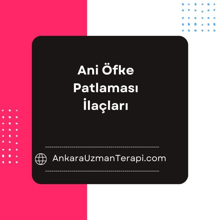 Ani Öfke Patlaması İlaçları