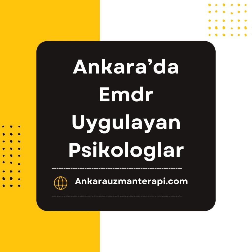 Ankara'da Emdr Uygulayan Psikolog