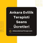 Ankara Evlilik Terapisti Ücretleri