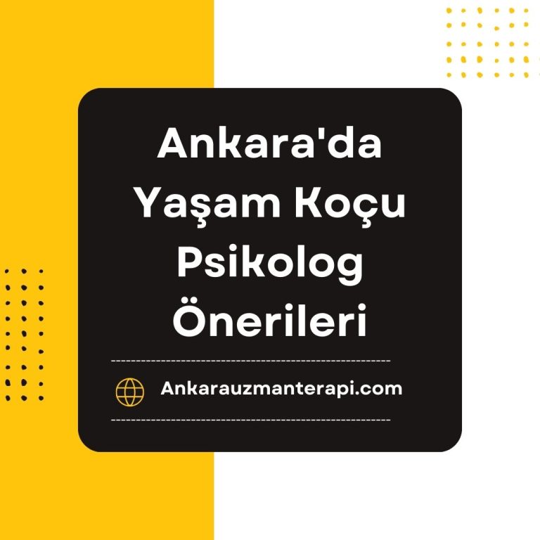 Ankara'da Yaşam Koçu Psikolog Önerileri