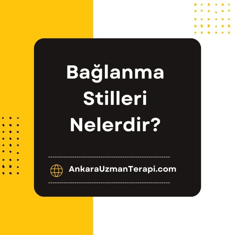 Bağlanma Stilleri Nelerdir?