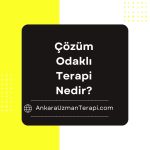 Çözüm Odaklı Terapi Nedir?