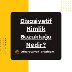 Disosiyatif Kimlik Bozukluğu Nedir?