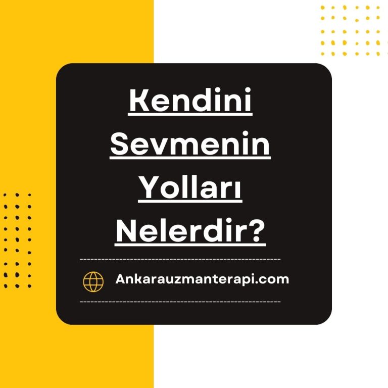 Kendini Sevmenin Yolları Nelerdir?