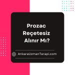 Prozac Reçetesiz Alınır Mı?