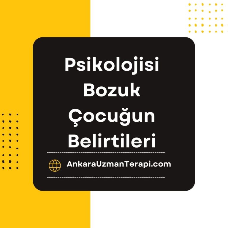 Psikolojisi Bozuk Çocuğun Belirtileri
