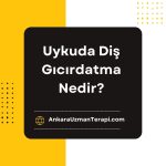 Uykuda diş gıcırdatma Uykuda diş sıkma
