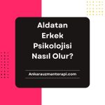 Aldatan Erkek Psikolojisi Nasıl Olur?