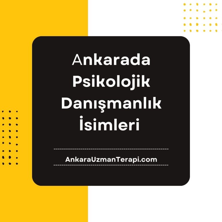 Ankara'da Psikolojik Danışmanlık isimleri