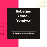 Bebeğim Yemek Yemiyor