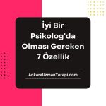 İyi Bir Psikolog'da 7 Özellik