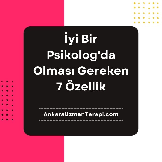 İyi Bir Psikolog'da 7 Özellik