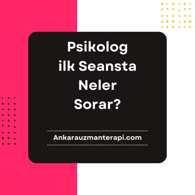 Psikolog ilk Seansta Neler Sorar?