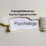 Psikoloji Bölümü için Kaç Net Yapmak Gerekir