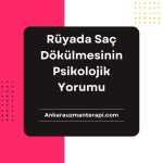Rüyada Saç Dökülmesinin Psikolojik Yorumu