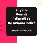 Rüyada Uçmak Psikoloji de Ne Anlama Gelir?