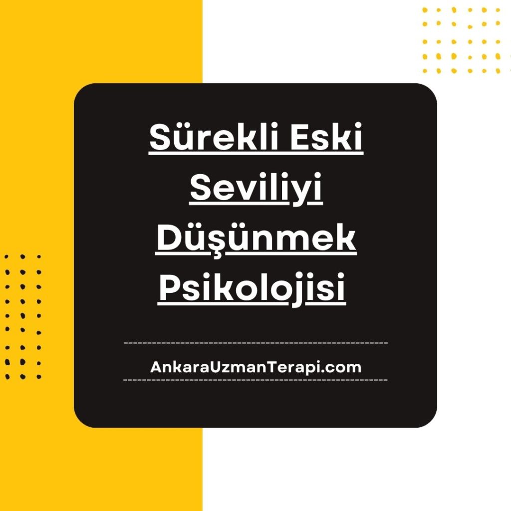 Sürekli Eski Sevgiliyi Düşünmek Psikolojisi