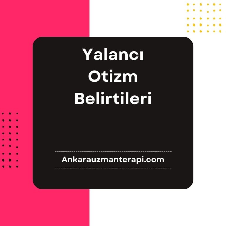 Yalancı Otizm Belirtileri Nedir?