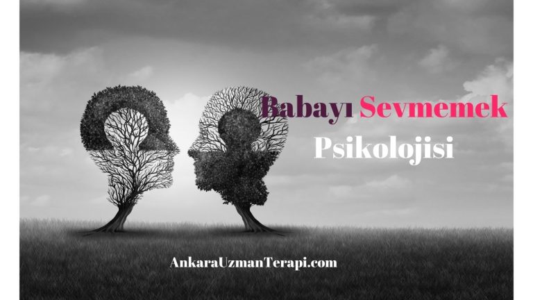 Babayı Sevmemek Psikolojisi