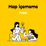 Hap İçememe Fobisi
