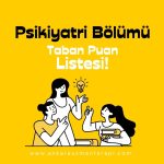 Psikiyatri Bölümü Taban Puan Listesi