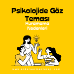 Psikolojide Göz Teması Kuramama Nedenleri