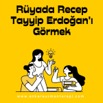 Rüyada recep tayyip erdoğan'ı görmek