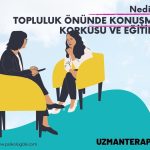 Topluluk önünde konuşma korkusu ve eğitimi