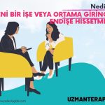 Yeni Bir İşe veya Ortama Girince Endişe Hissetmek