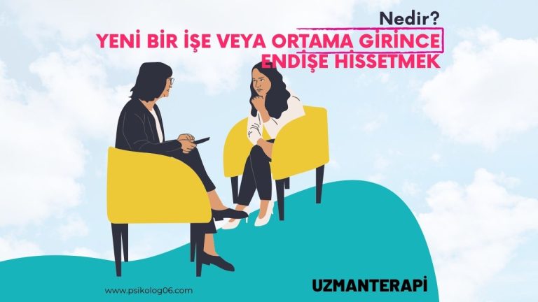 Yeni Bir İşe veya Ortama Girince Endişe Hissetmek
