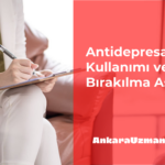 Antidepresan ilaçları kullanımı ve bırakma süreci