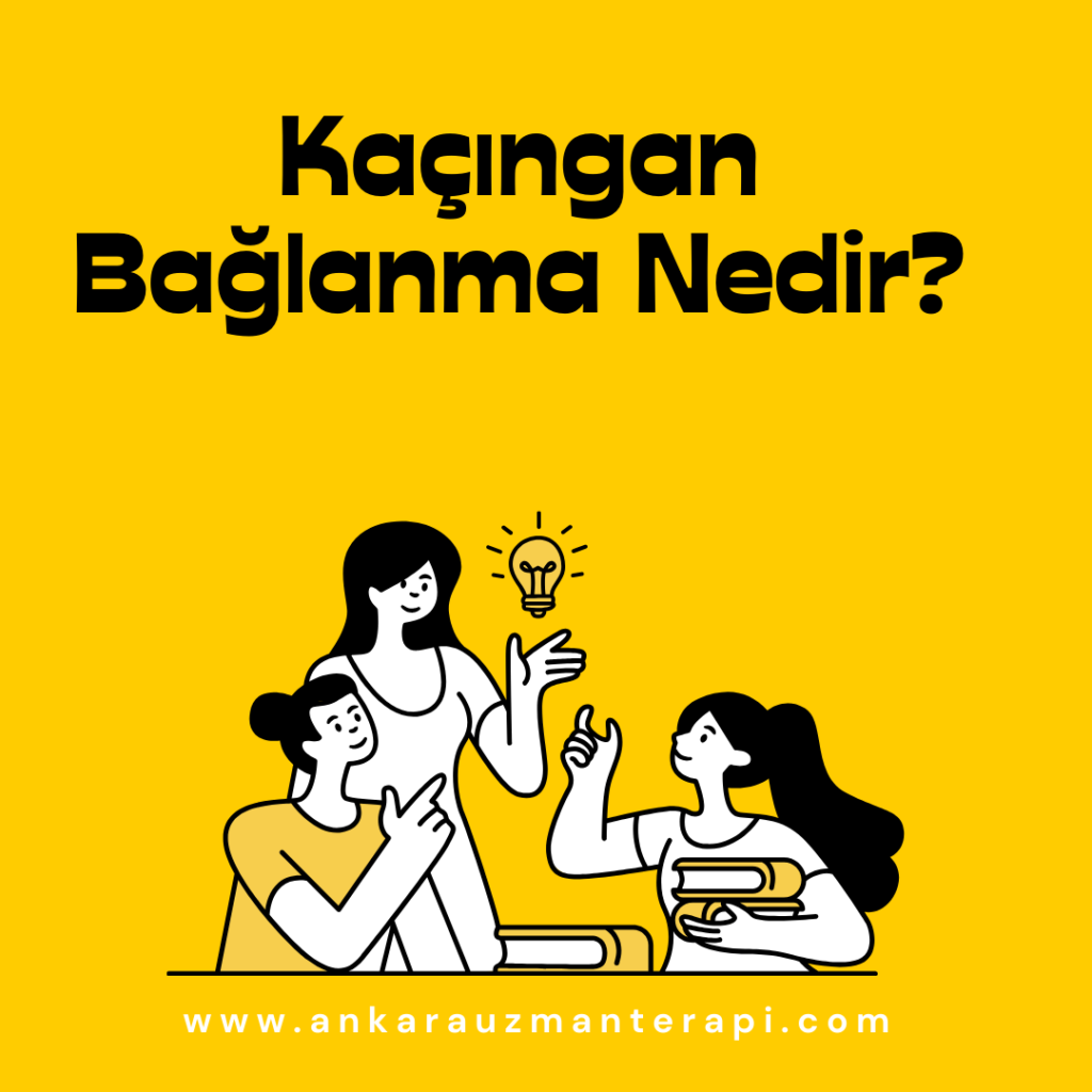 Kaçıngan Bağlanma Nedir?