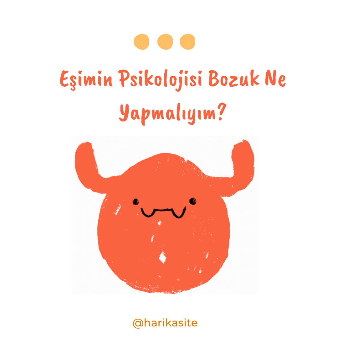 Eşimin Psikolojisi Bozuk Ne Yapmalıyım
