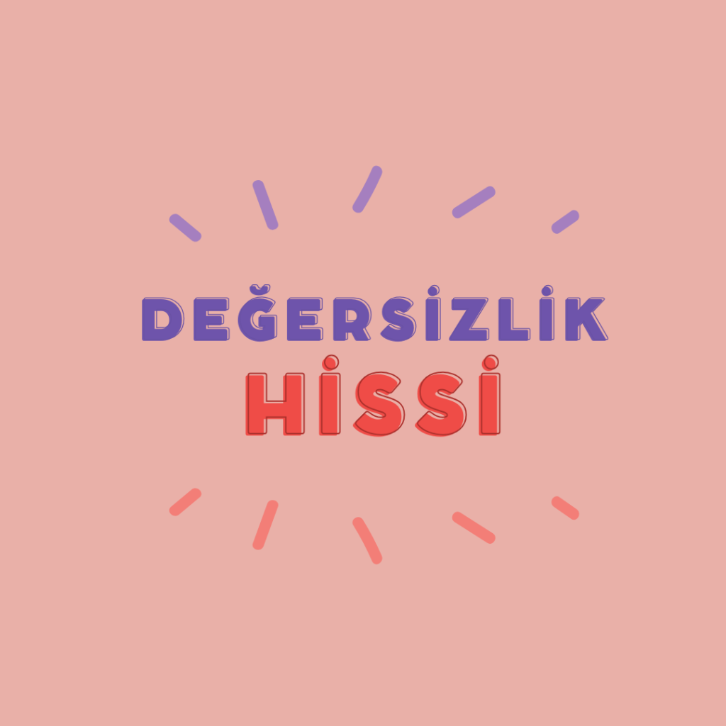 Değersizlik Hissi Neden Olur?