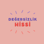 Değersizlik Hissi Neden Olur?