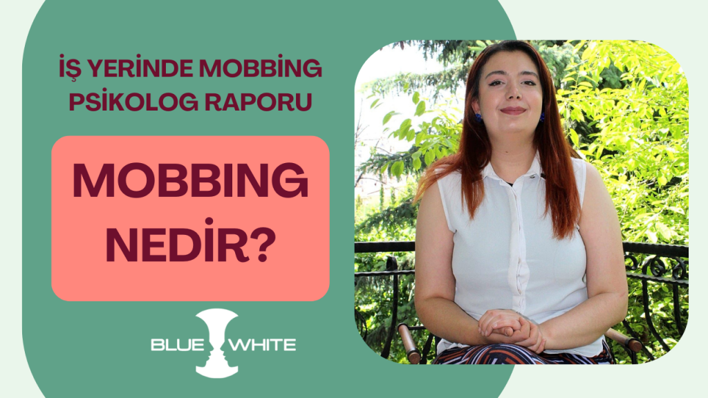 İş Yerinde Mobbing Psikolog Raporu