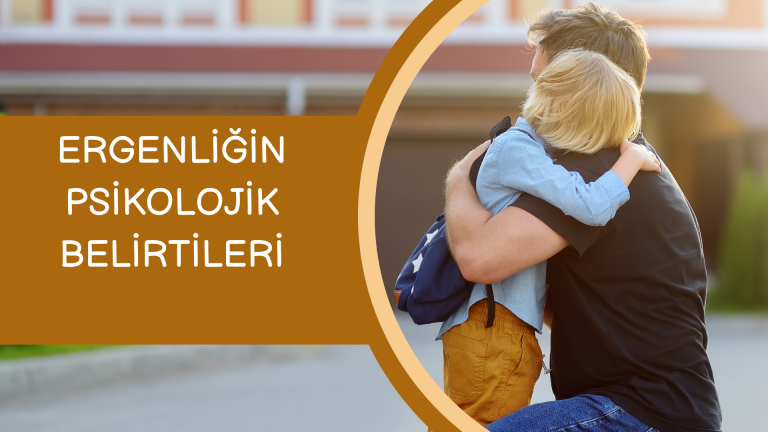 Ergenliğin Psikolojik Belirtileri