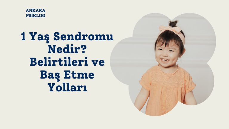 1 Yaş Sendromu Nedir? Belirtileri ve Baş Etme Yolları