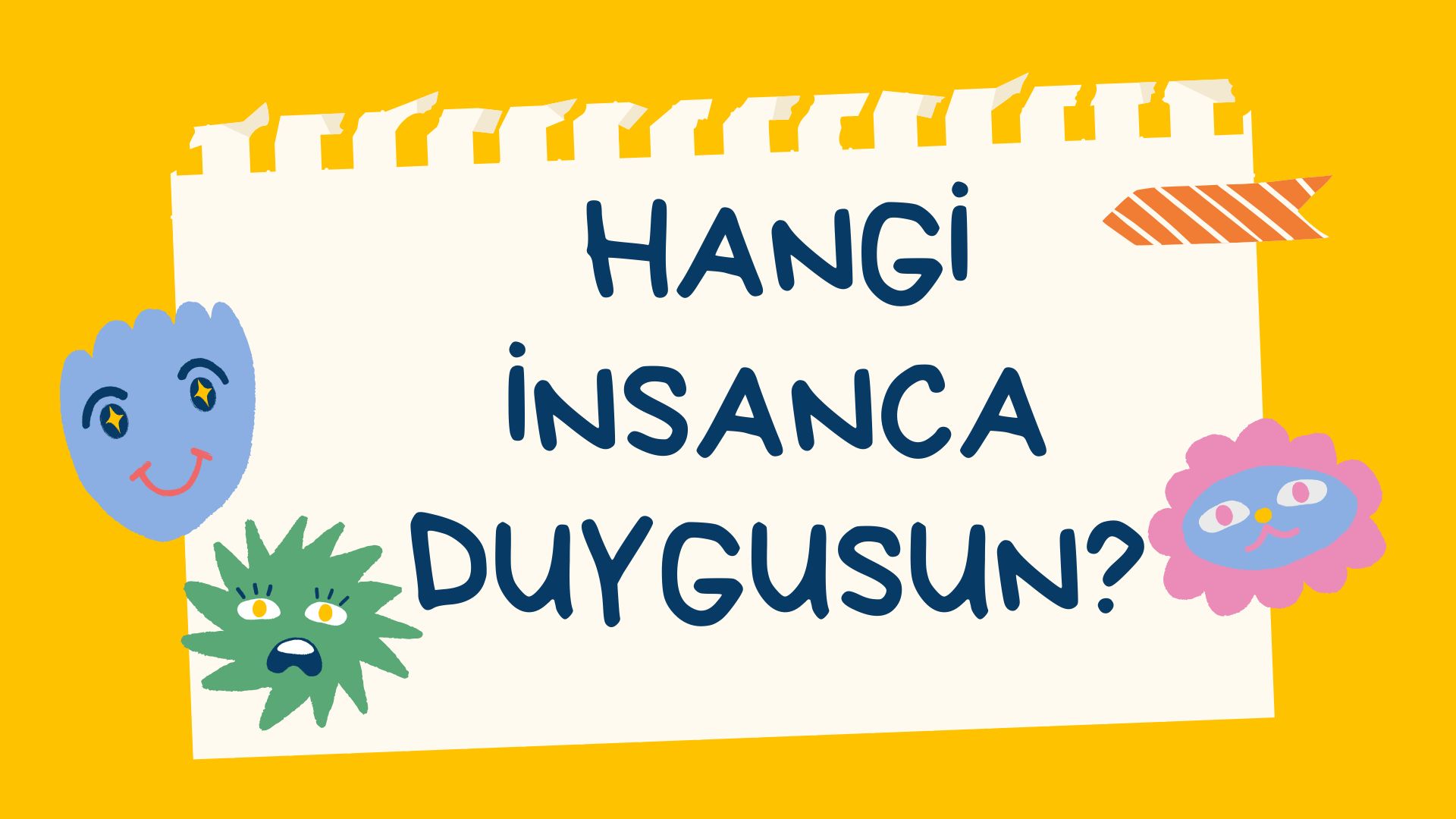 hangi insanca duygusun