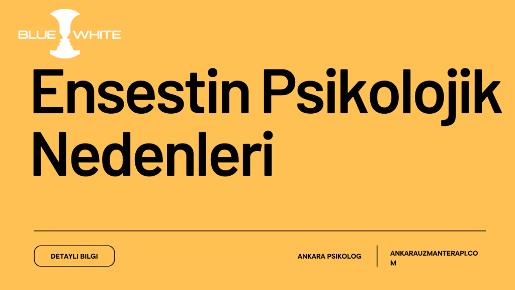 Ensestin Psikolojik Nedenleri