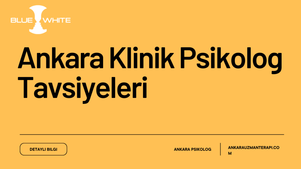 Ankara Klinik Psikolog tavsiyeleri