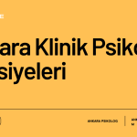 Ankara Klinik Psikolog tavsiyeleri