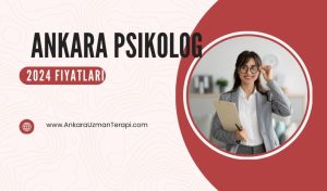 Ankara'da 2024 Güncel Psikolog Fiyatları (İlçe İlçe)