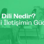 Ben Dili Nedir? Etkili İletişimin Gücü