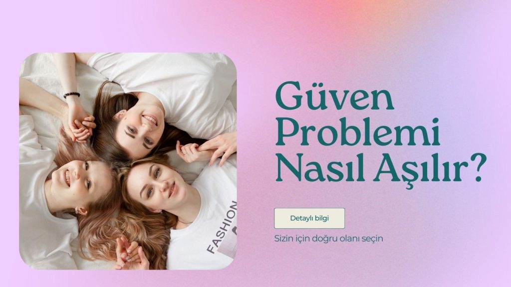Güven Problemi Nasıl Aşılır? – Adım Adım Yol Haritası